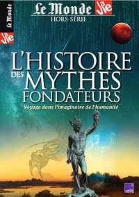Chantal Cabé - Le Monde Hors-série La Vie, mars 2022 : L'Histoire des mythes fondateurs - Voyage dans l'imaginaire de l'humanité.