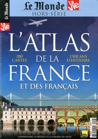 Jean-Pierre Denis et Vincent Giret - Le Monde Hors-série N° 12 : L'atlas de la France et des Français.