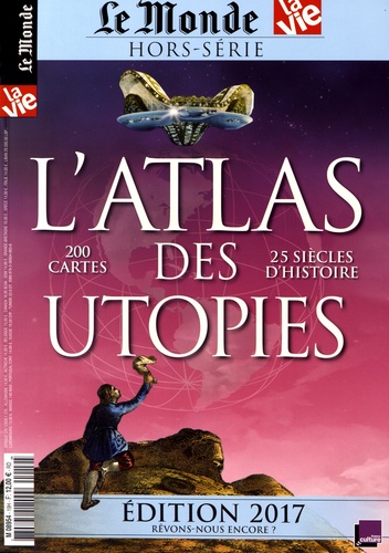  La Vie et  Le Monde - Le Monde Hors-série N° 19 : L'atlas des utopies.