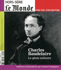 Vincent Giret - Le Monde Hors-série N° 35, juillet-août 2017 : Charles Baudelaire - Le génie solitaire.