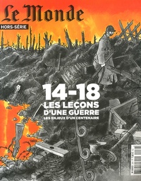  Le Monde - Le Monde. Hors-série N° 39, février 2014 : 14-18 les leçons d'une guerre - Les enjeux d'un centenaire.