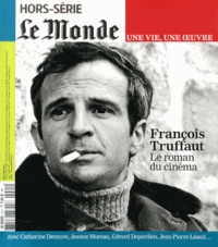Louis Dreyfus - Le Monde. Hors-série. Une vie, une oeuvre N° 21, avril 2014 : François Truffaut - Le roman du cinéma.