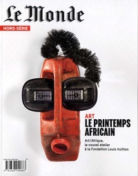 Vincent Giret - Le Monde. Hors-série N° 57, avril 2017 : Art - Le printemps africain.