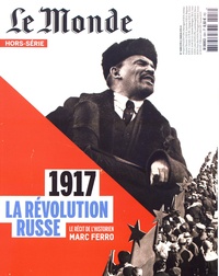Marc Ferro - Le Monde. Hors-série N° 58, septembre-novembre 2017 : 1917 - La révolution russe.