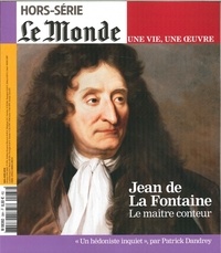 Louis Dreyfus - Le Monde. Hors-série. Une vie, une oeuvre N° 38, mai 2018 : Jean de La Fontaine - Le maître conteur.