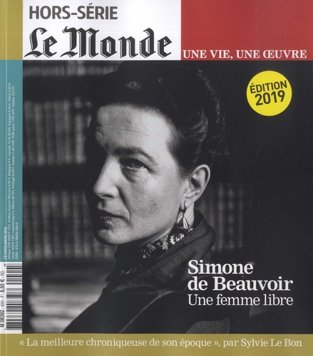 Le Monde. Hors-série. Une vie, une oeuvre N° 40, février-mars 2019 Simone de Beauvoir. Une femme libre