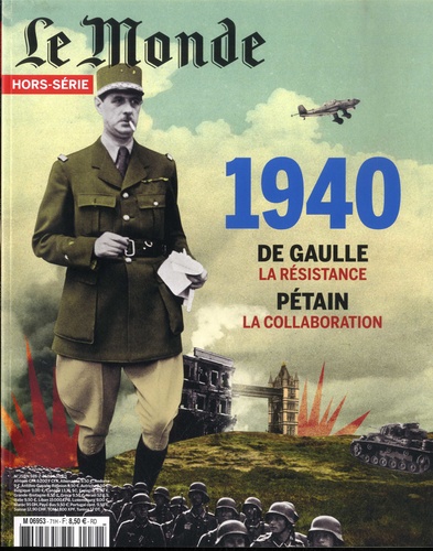  Le Monde - Le Monde. Hors-série N° 71 : 1940 - De Gaulle, la résistance - Pétain, la collaboration.