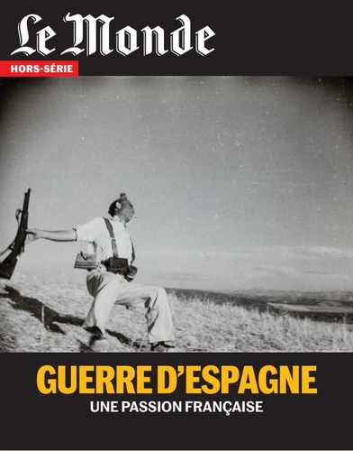  Le Monde - Le Monde. Hors-série N° 73, octobre 2020 : La guerre d'Espagne - Une passion française.