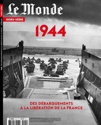  Le Monde - Le Monde. Hors-série N° 91 : Des débarquements à la libération de la France.