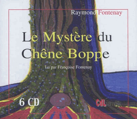 Raymond Fontenay - Le mystère du chêne Boppe. 6 CD audio