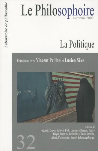 Vincent Peillon et Lucien Sève - Le Philosophoire N° 32, Automne 2009 : La Politique.