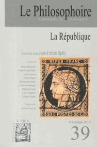 Jean-Fabien Spitz - Le Philosophoire N° 39, Printemps 201 : La République.