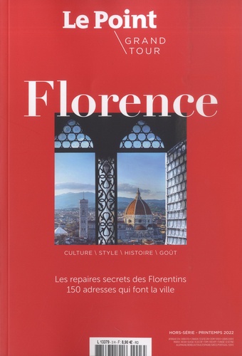 Gilles Denis - Le Point Hors-série - Grand tour N° 3, printemps 2022 : Florence - Les repères secrets des Florentins, 150 adresses qui font la ville.