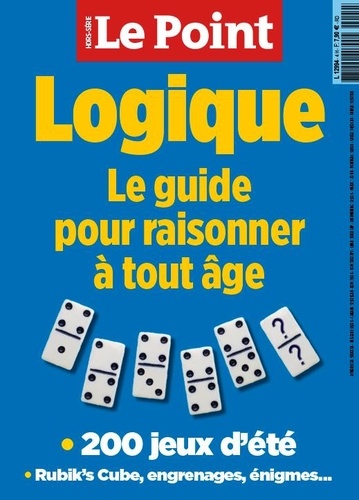  Le Point - Le Point. Hors-série  : Logique - Le guide pour raisonner à tout âge.