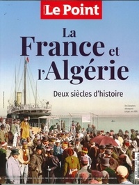  Le Point - Le Point hors-série Mars - Avril 2022 : La France et l'Algérie - Deux siècles d'histoire.