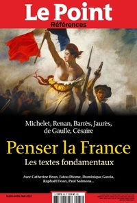 Catherine Golliau - Le Point hors-série - Références N° 88, mars-avril-mai 2022 : Penser la France - Les textes fondamentaux.