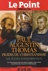 Catherine Golliau - Le Point Références N° 61, Janvier-février 2016 : Paul, Augustin, Thomas, piliers du christianisme - Les textes fondamentaux.