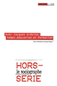 Jacques Papay - Le sociographe Hors-série N° 3/2008 : Avec Jacques Ardoino : temps, éducation et formation.
