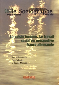Guy Schmitt et Bruno Michon - Le sociographe Hors-série n° 9 : Le voisin inconnu - Le travail social en perspective franco-allemande.