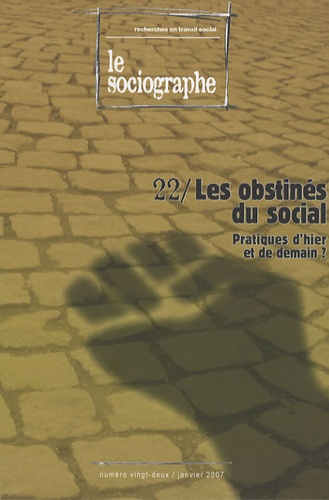 Jean-Marie Gourvil et Patrick Doutreligne - Le sociographe N° 22, Janvier 2007 : Les obstinés du social - Pratiques d'hier et de demain ?.