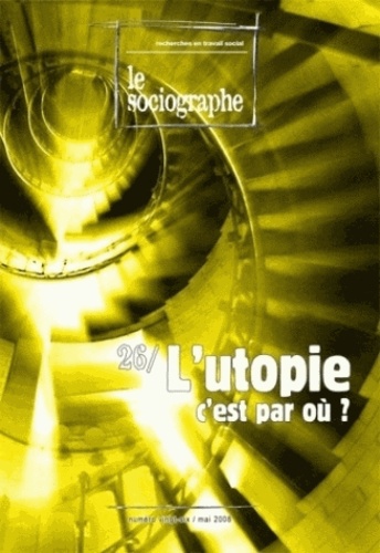 Guy Schmitt et Jean-Bernard Paturet - Le sociographe N° 26, Mai 2008 : L'utopie, c'est par où ?.
