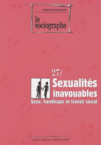 Ahmed Nordine Touil - Le sociographe N° 27, Septembre 200 : Sexualités inavouables - Sexe, handicaps et travail social.