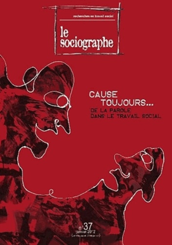 Guy-Noël Pasquet - Le sociographe N° 37, janvier 2012 : Cause toujours... De la parole dans le travail social.