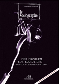 Guy-Noël Pasquet - Le sociographe N° 39, Septembre 201 : Des drogues aux addictions - Shooter les représentations ?.