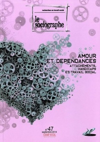 Irène Albert - Le sociographe N° 47, Septembre 2014 : Amour et dépendances - Attachements, handicaps et travail social.