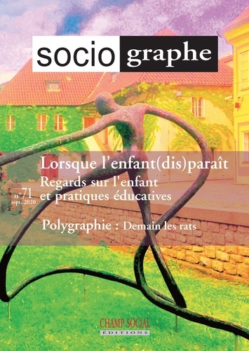  Champ Social - Le sociographe N° 71, septembre 2020 : Lorsque l'enfant (dis)paraît - Regards sur l'enfant et pratiques éducatives.