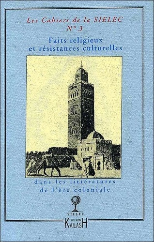 Jean-François Durand et Jean Sévry - Les cahiers de la SIELEC N° 3 : Faits religieux et résistances culturelles dans les littératures de l'ère coloniale.