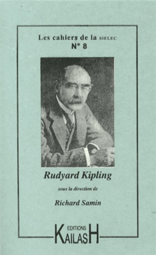 Richard Samin - Les cahiers de la SIELEC N° 8 : Rudyard Kipling.