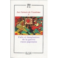 Alain Daniélou et Jean-Louis Gabin - Les Carnets de l'exotisme N° 5 : Faits et imaginaires de la guerre russo-japonaise (1904-1905).