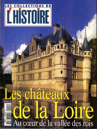 Valérie Hannin - Les Collections de l'Histoire Hors-série N° 12, juillet 2001 : Les châteaux de la Loire.