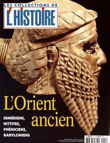 Valérie Hannin - Les Collections de l'Histoire N° 22, janvier-mars 2004 : L'Orient ancien.