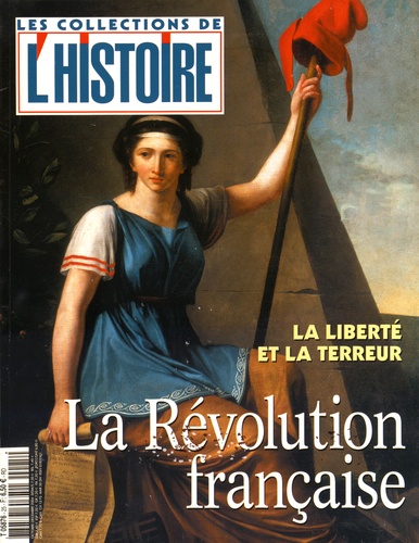 Valérie Hannin - Les Collections de l'Histoire N° 25, octobre-décembre 2004 : La Révolution française - La liberté et la terreur.