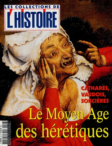 Valérie Hannin - Les Collections de l'Histoire N° 26, Janvier-mars : Le Moyen Age des hérétiques.