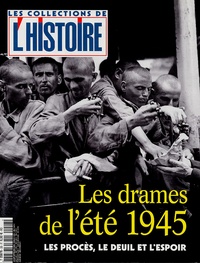 Valérie Hannin - Les Collections de l'Histoire N° 28, Juillet-septe : Les drames de l'été 1945 - Les procès, le deuil et l'espoir.