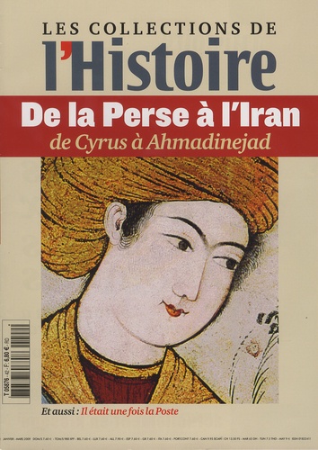 Valérie Hannin et Philippe Clerget - Les Collections de l'Histoire N° 42, janvier-mars 2009 : De la Perse à l'Iran de Cyrus à Ahmadinejad.