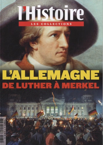Valérie Hannin - Les Collections de l'Histoire N° 65, octobre 2014 : L'Allemagne, de Luther à Merkel.