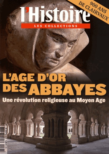 Fabien Paquet et André Vauchez - Les Collections de l'Histoire N° 67 Avril-Juin 2015 : L'âge d'or des abbayes - Une révolution religieuse au Moyen Age.