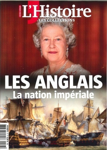 Héloïse Kolebka - Les Collections de l'Histoire N° 77, Octobre 2017 : Les Anglais - La nation impériale.