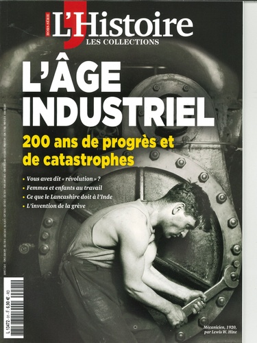 Héloïse Kolebka - Les Collections de l'Histoire N° 91, avril-juin 2021 : L'âge industriel - 200 ans de progrès et de catastrophes.