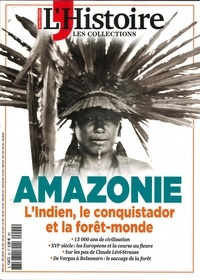 Héloïse Kolebka - Les Collections de l'Histoire N° 92, juillet 2021 : Amazonie, une forêt et des hommes.