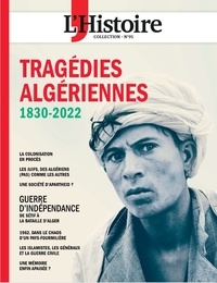 Héloïse Kolebka - Les Collections de l'Histoire N° 95, avril-juin 2022 : Les tragédies algériennes - 1830-2022.
