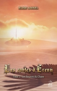Elise Loisel - Les contes d'Erenn Tome 3 : Les sources du chaos.