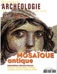 Anne-Marie Guimier-Sorbets - Les Dossiers d'Archéologie N° 346, Juillet-août 2011 : Mosaïque antique, les dernières découvertes.