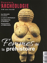 Claudine Cohen - Les Dossiers d'Archéologie N° 409, janvier-février 2022 : Femmes de la préhistoire.