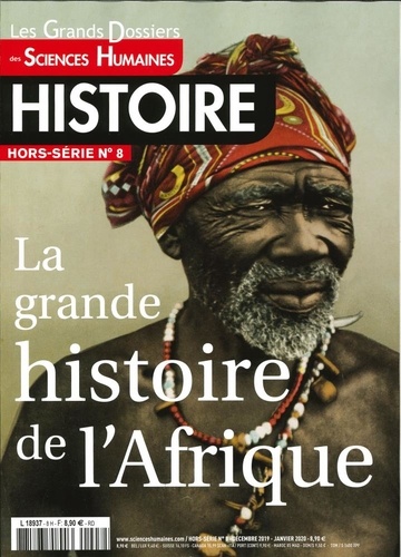 Les Grands Dossiers des Sciences Humaines Hors-série Histoire N° 8, déc. 2019 - janvier 2020 La grande histoire de l'Afrique