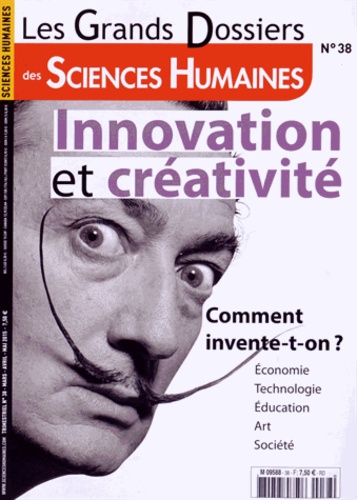 Jean-François Dortier - Les Grands Dossiers des Sciences Humaines N° 38, Mars-avril-mai 2015 : Innovation et créativité.